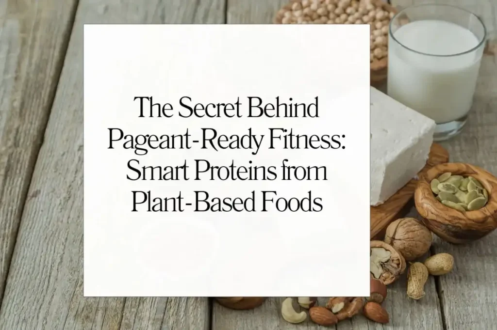 plant-based protein for pageant contestants